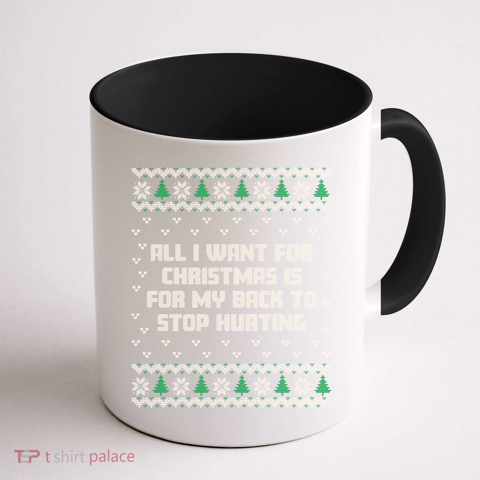 All I Want Is My Back To Stop Hurting Funny Christmas Sweatshirt Coffee Mug