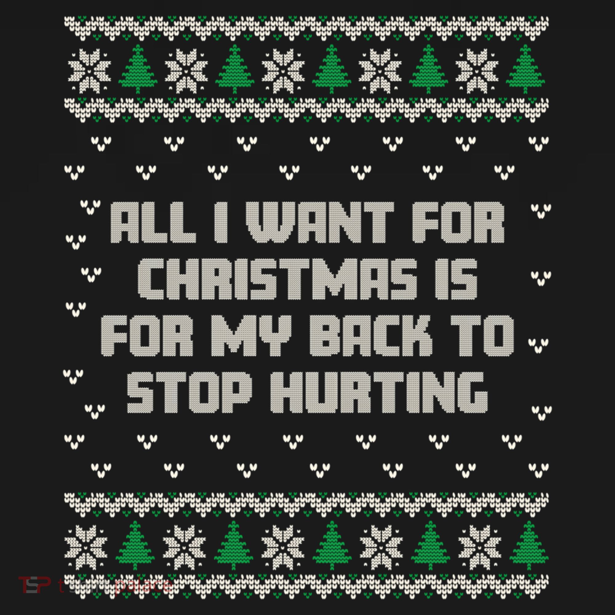 All I Want Is My Back To Stop Hurting Funny Christmas Sweatshirt Polo