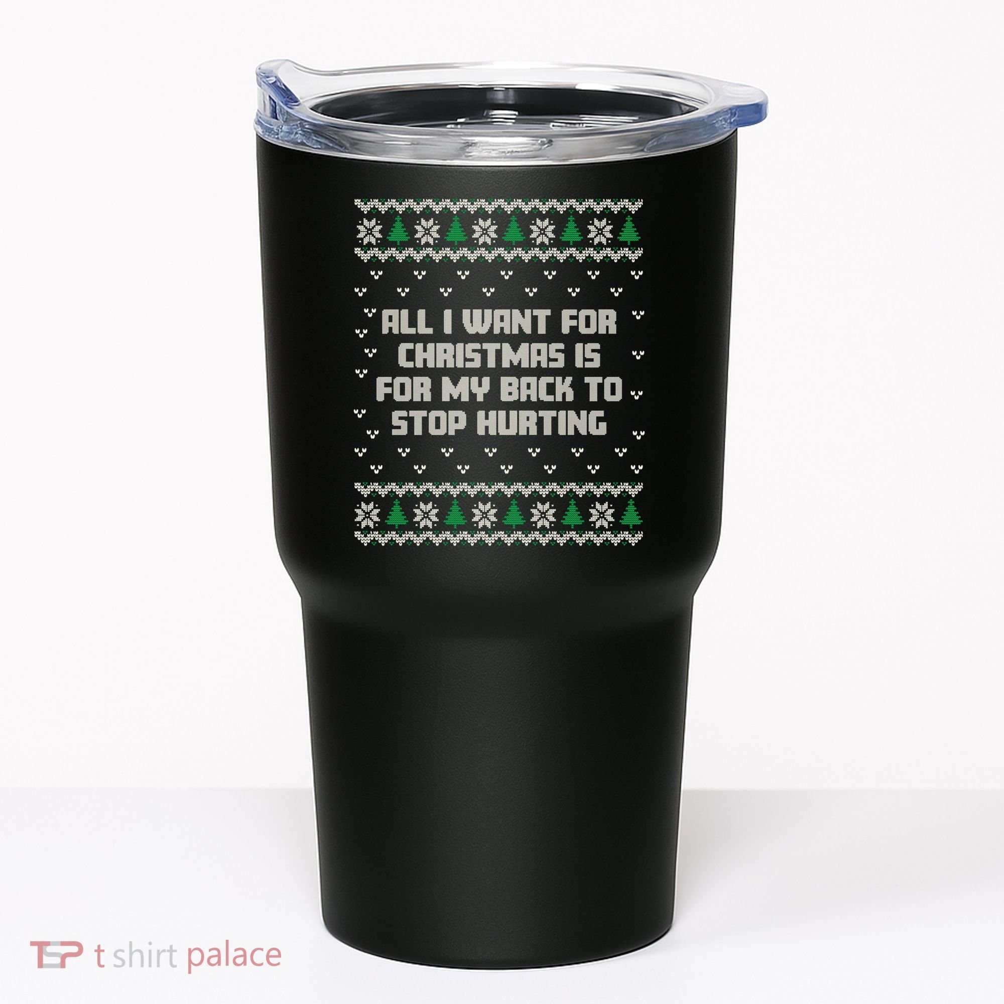 All I Want Is My Back To Stop Hurting Funny Christmas Sweatshirt Tumbler