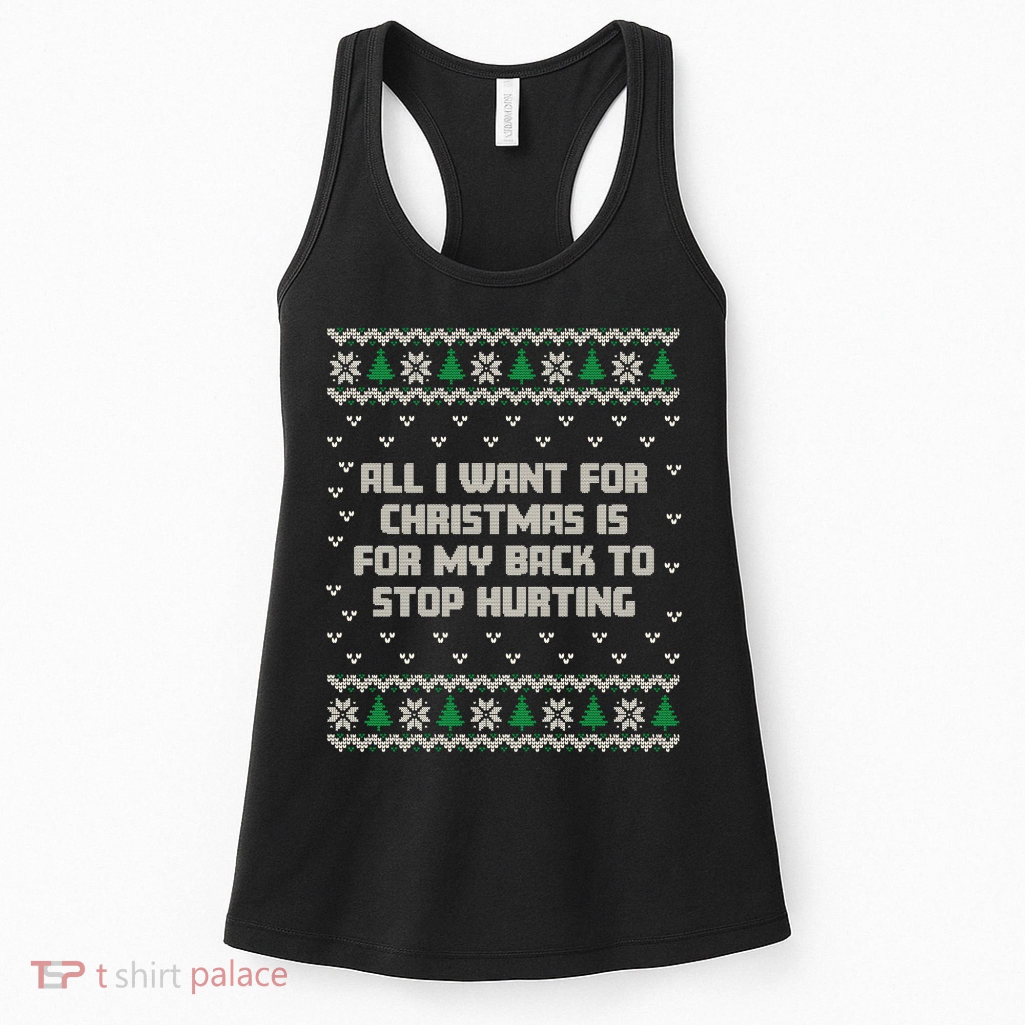All I Want Is My Back To Stop Hurting Funny Christmas Sweatshirt Women's Tank Top