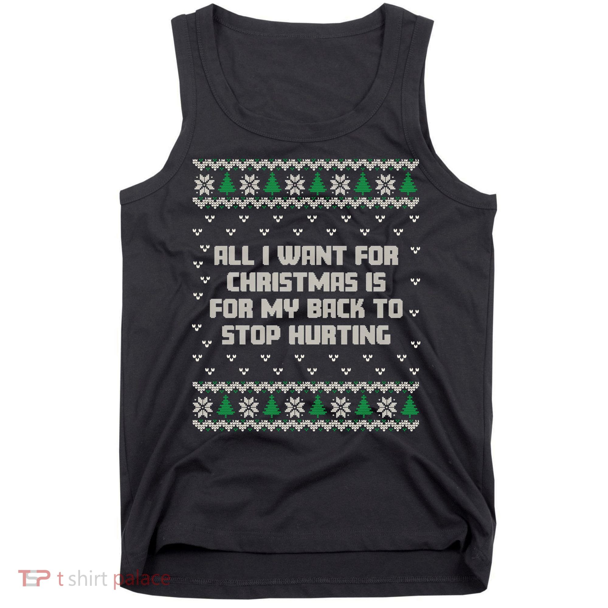 All I Want Is My Back To Stop Hurting Funny Christmas Sweatshirt Tank Top