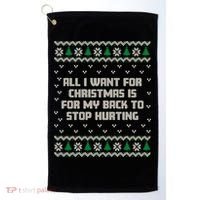All I Want Is My Back To Stop Hurting Funny Christmas Sweatshirt Golf Towel thumb 0