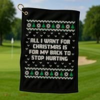 All I Want Is My Back To Stop Hurting Funny Christmas Sweatshirt Golf Towel thumb 1