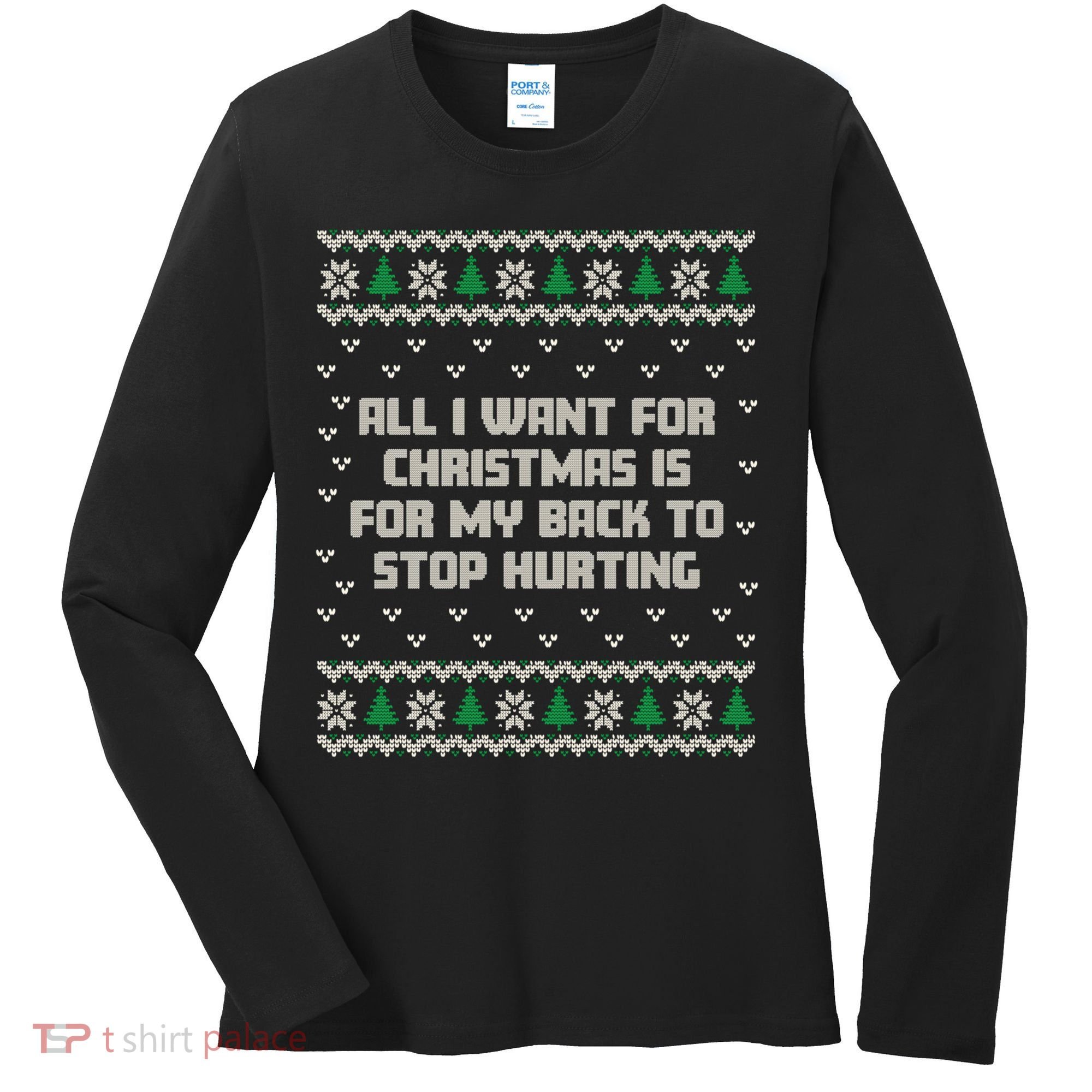 All I Want Is My Back To Stop Hurting Funny Christmas Sweatshirt Women's Long Sleeve Shirt
