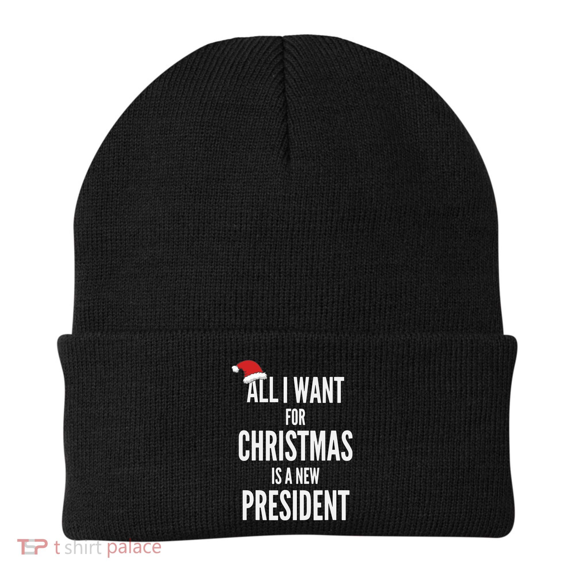 All I Want For Christmas Is A New President Santa Hat Beanie