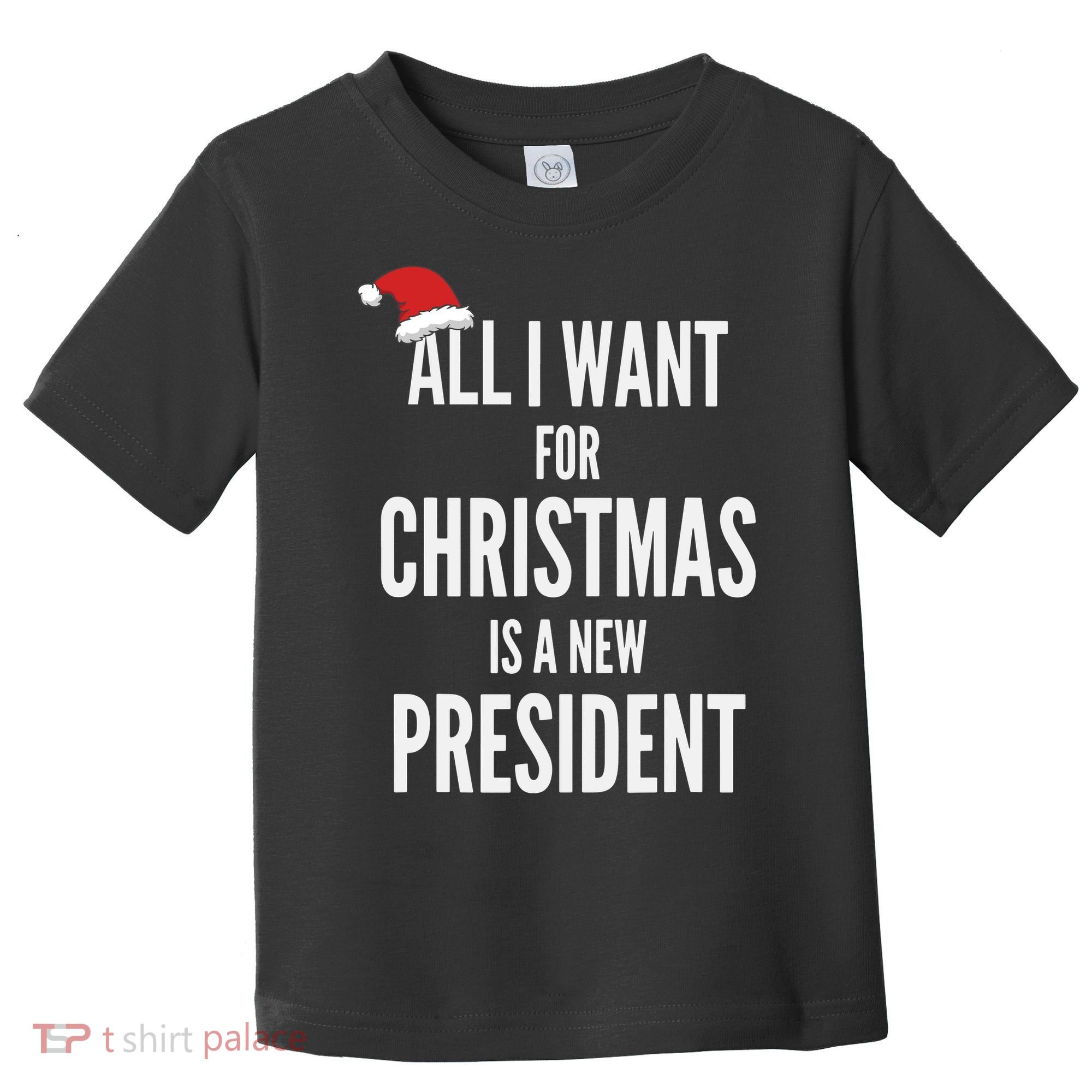 All I Want For Christmas Is A New President Santa Hat Toddler T-Shirt