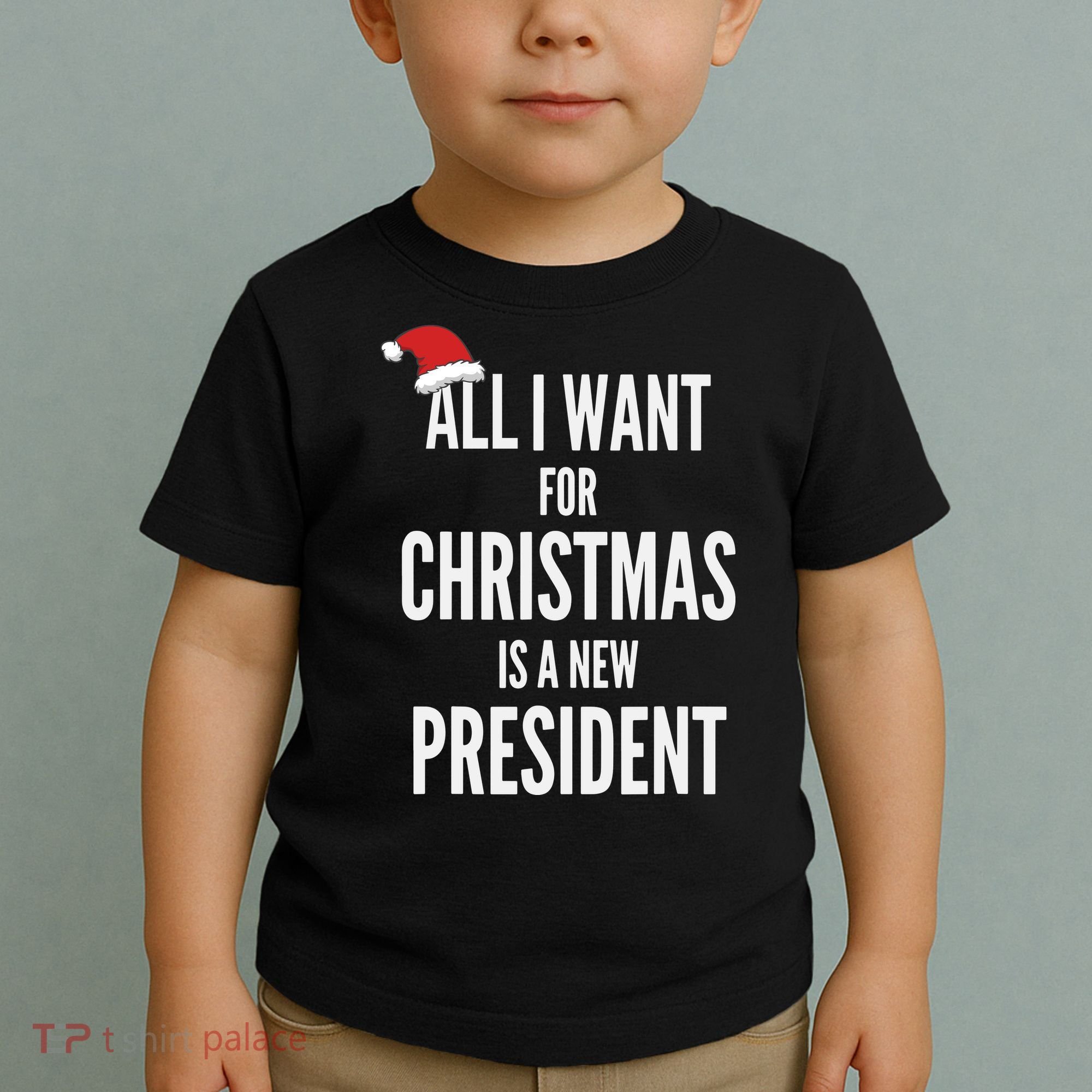 All I Want For Christmas Is A New President Santa Hat Toddler T-Shirt