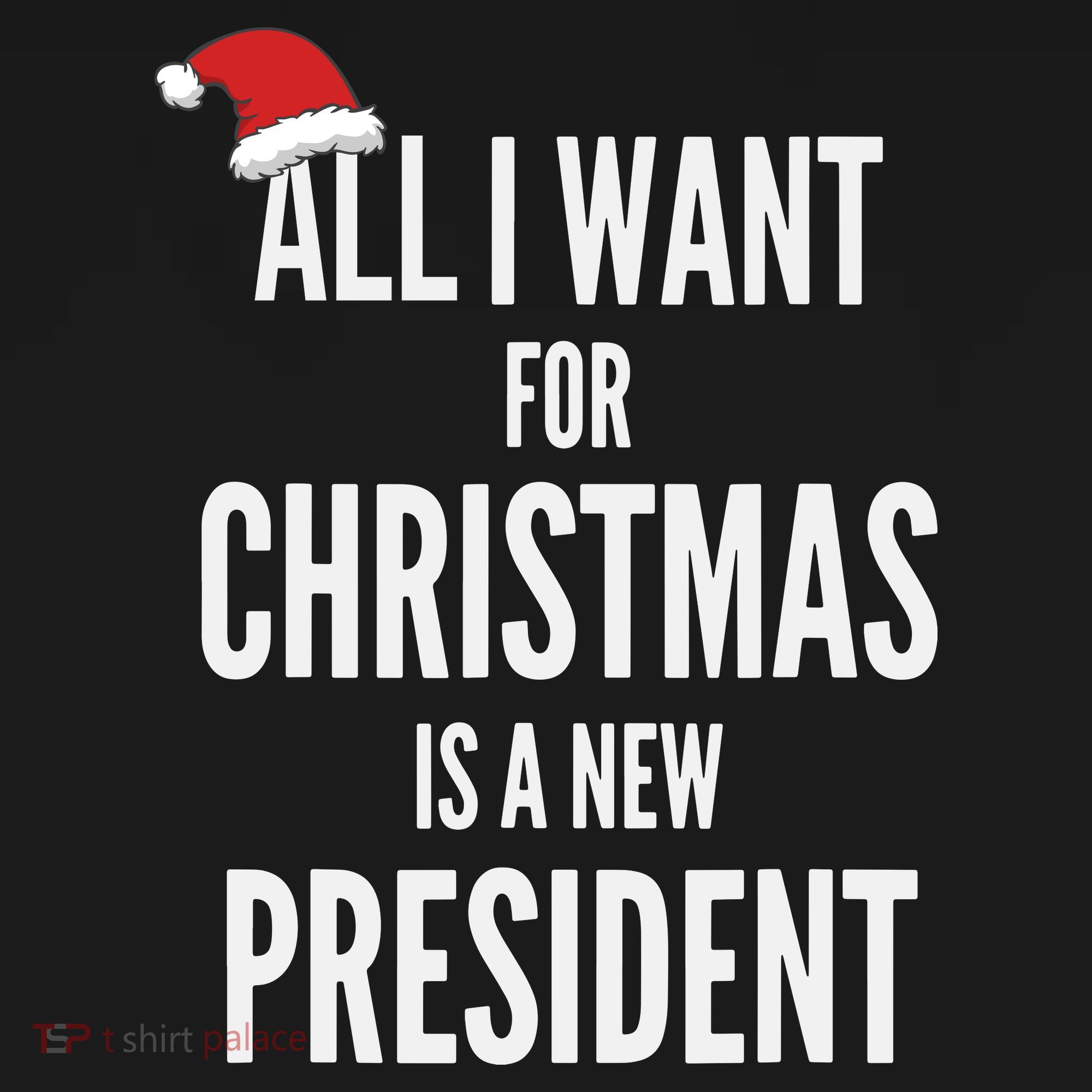 All I Want For Christmas Is A New President Santa Hat Toddler T-Shirt