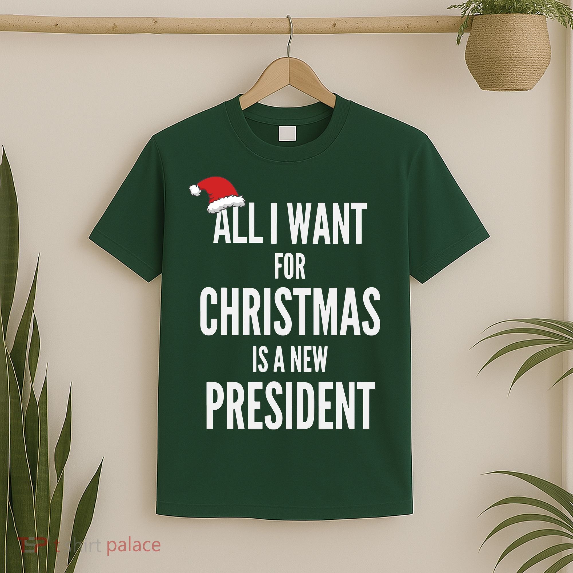 All I Want For Christmas Is A New President Santa Hat T-Shirt