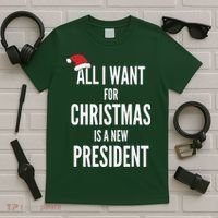 All I Want For Christmas Is A New President Santa Hat T-Shirt thumb 5