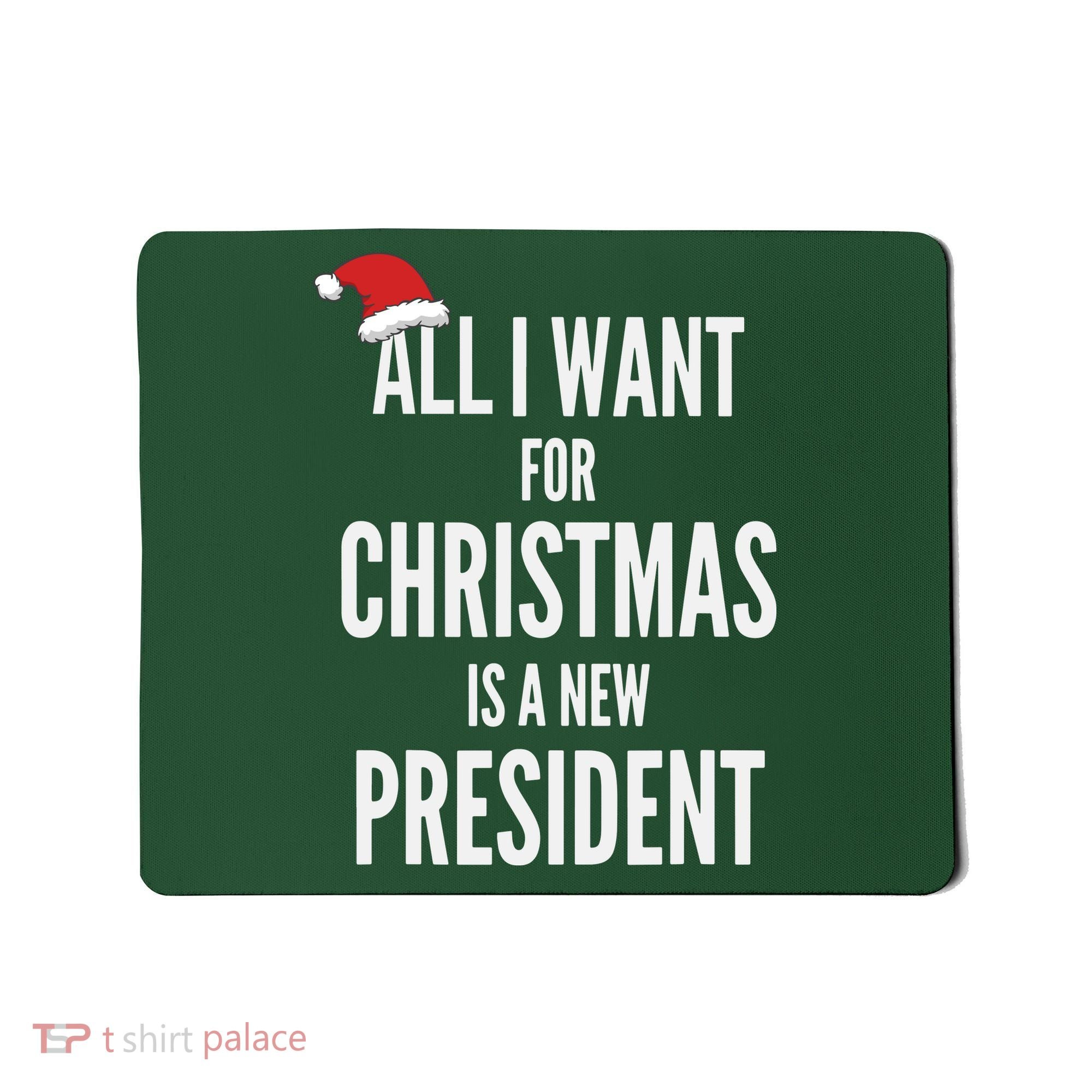 All I Want For Christmas Is A New President Santa Hat Mousepad
