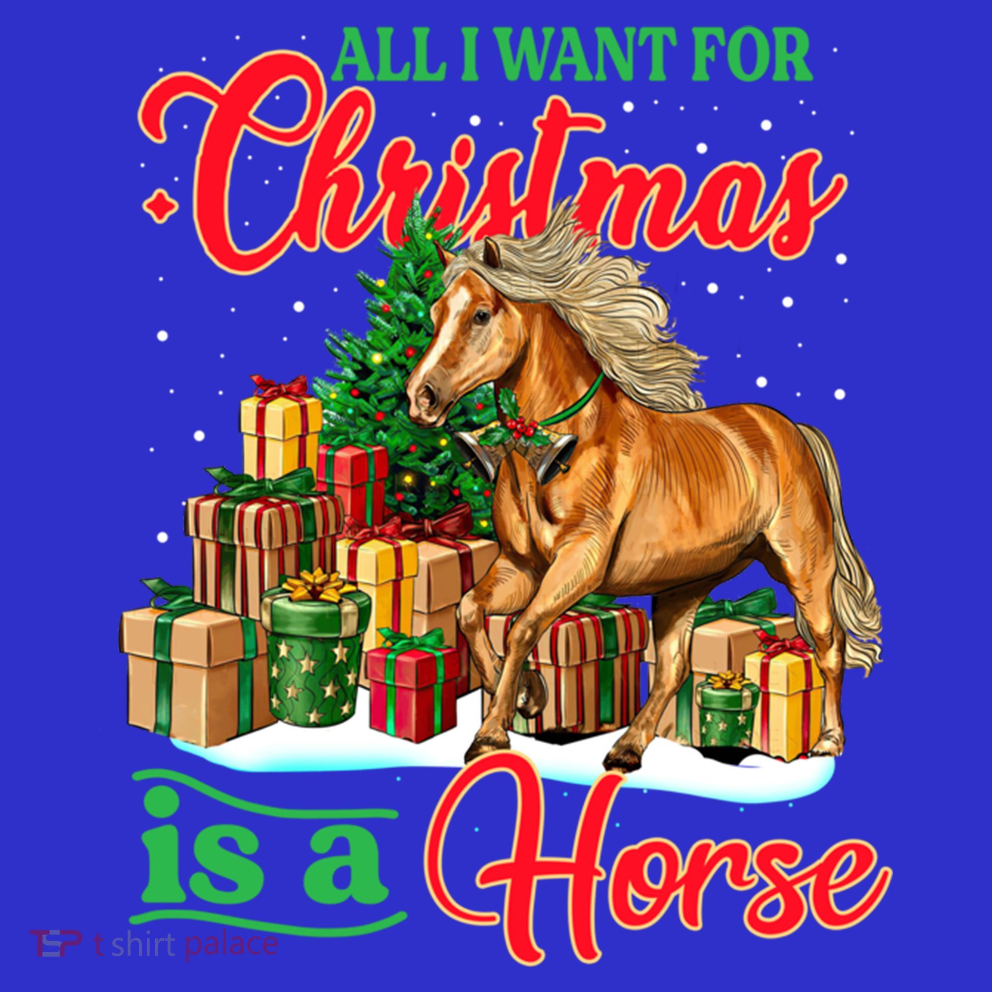 All I Want For Christmas Is A Horse Gift Sweatshirt
