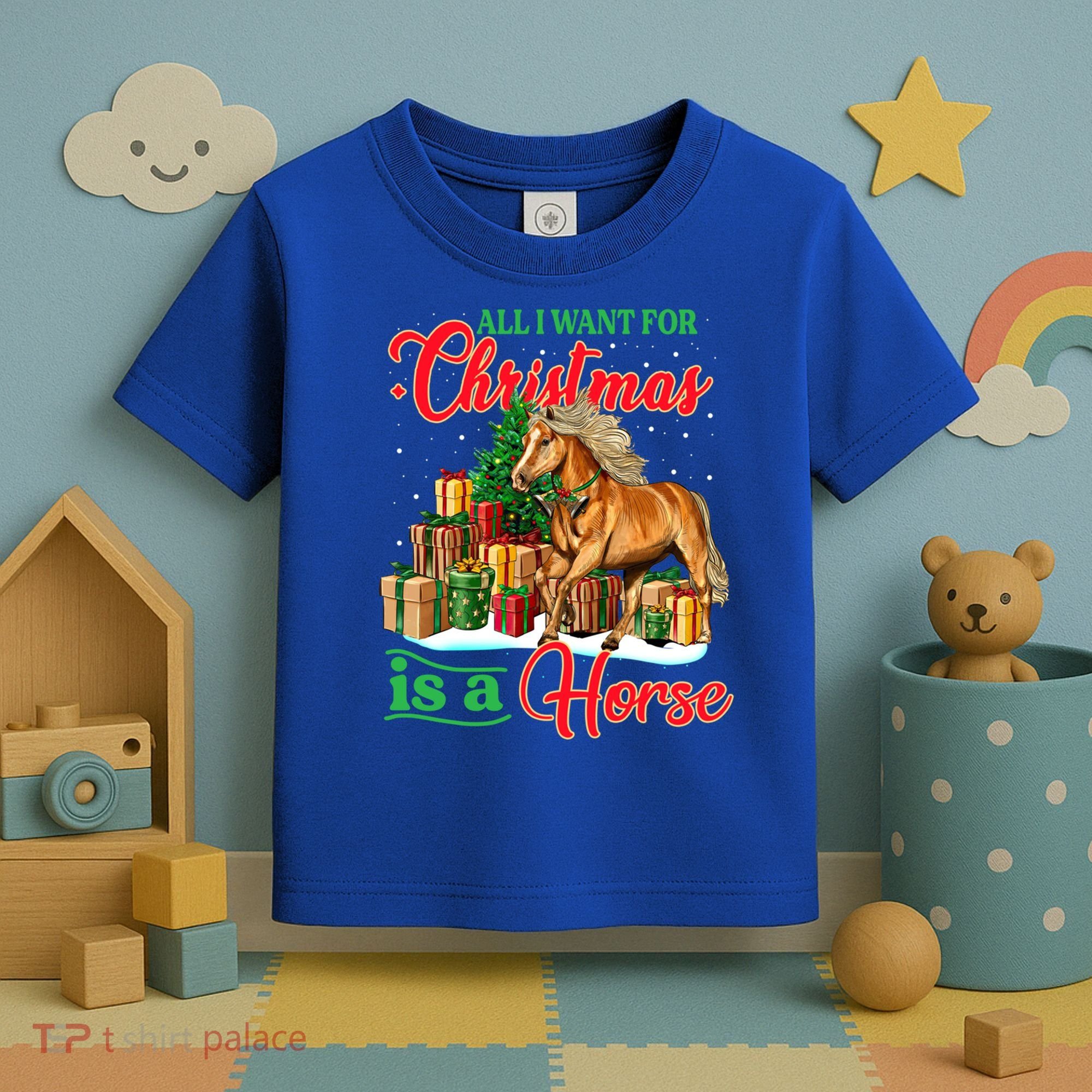 All I Want For Christmas Is A Horse Gift Toddler T-Shirt