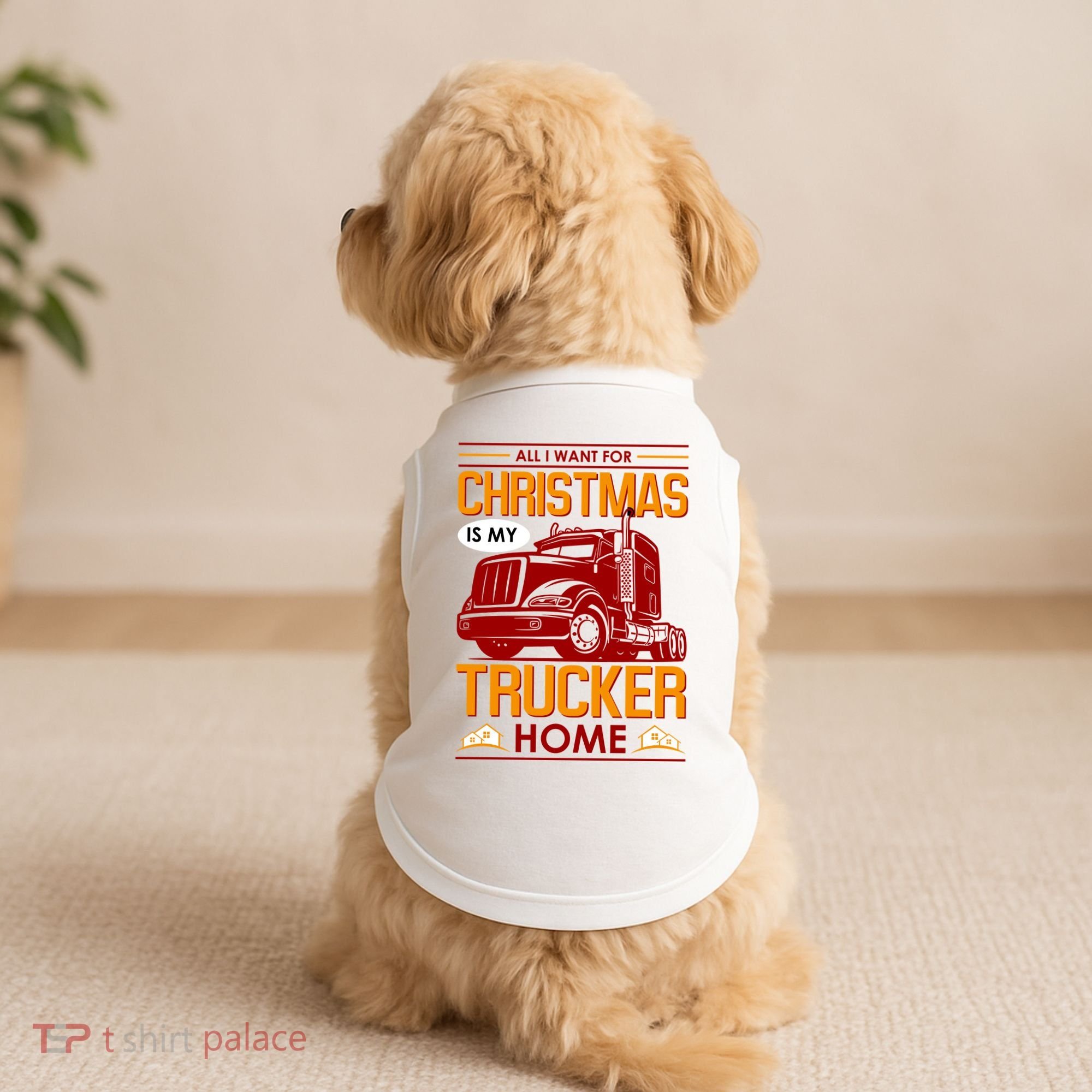 All I Want For Christmas Is My Trucker Home Doggie Tank