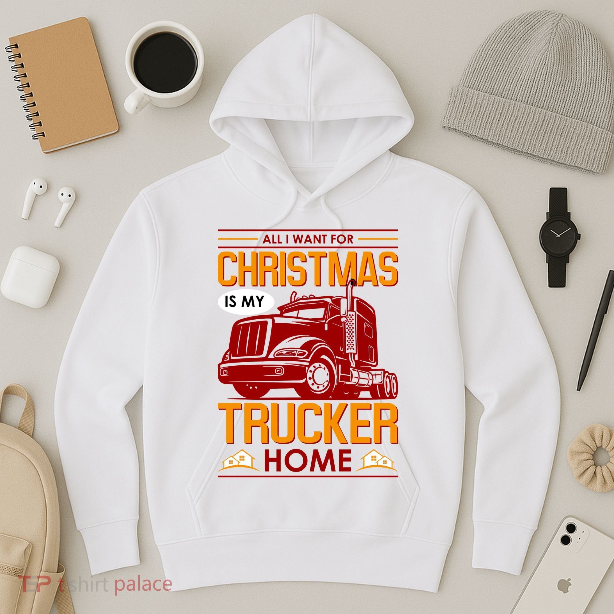 All I Want For Christmas Is My Trucker Home Hoodie
