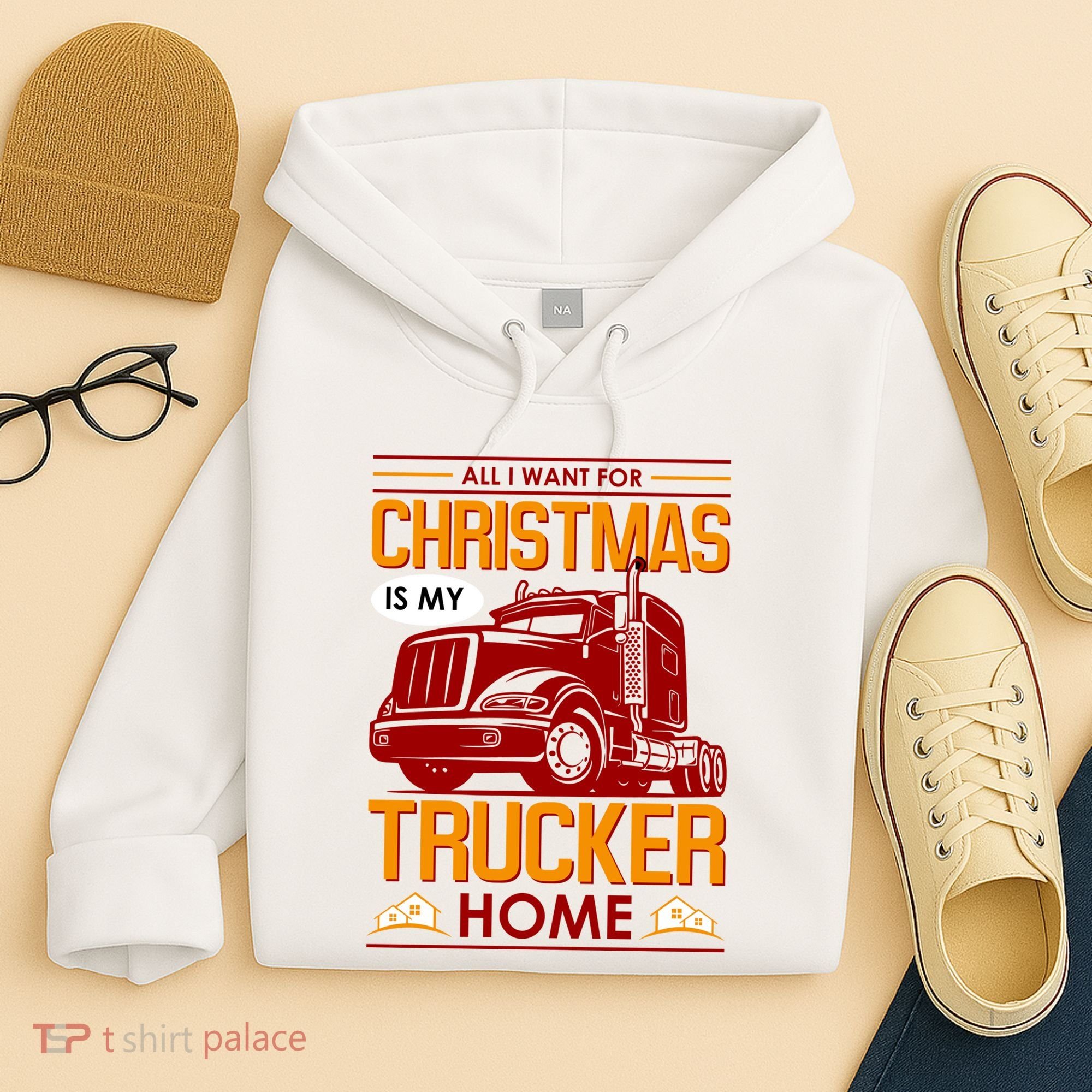 All I Want For Christmas Is My Trucker Home Hoodie