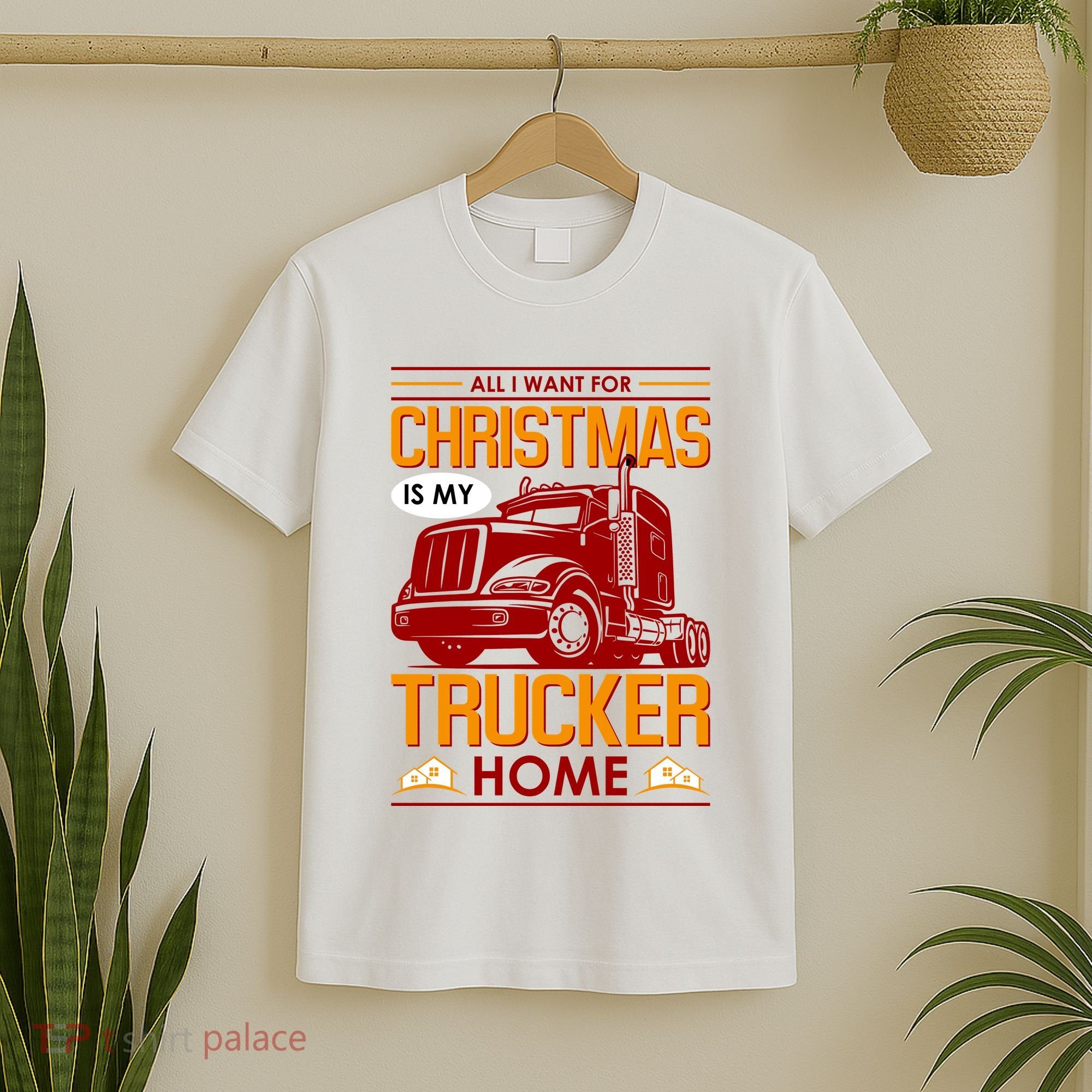 All I Want For Christmas Is My Trucker Home T-Shirt