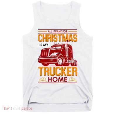 All I Want For Christmas Is My Trucker Home Tank Top