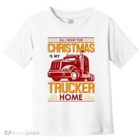 All I Want For Christmas Is My Trucker Home Toddler T-Shirt thumb 0