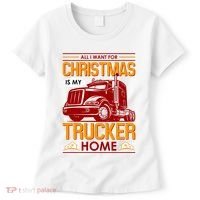 All I Want For Christmas Is My Trucker Home Women's T-Shirt thumb 0