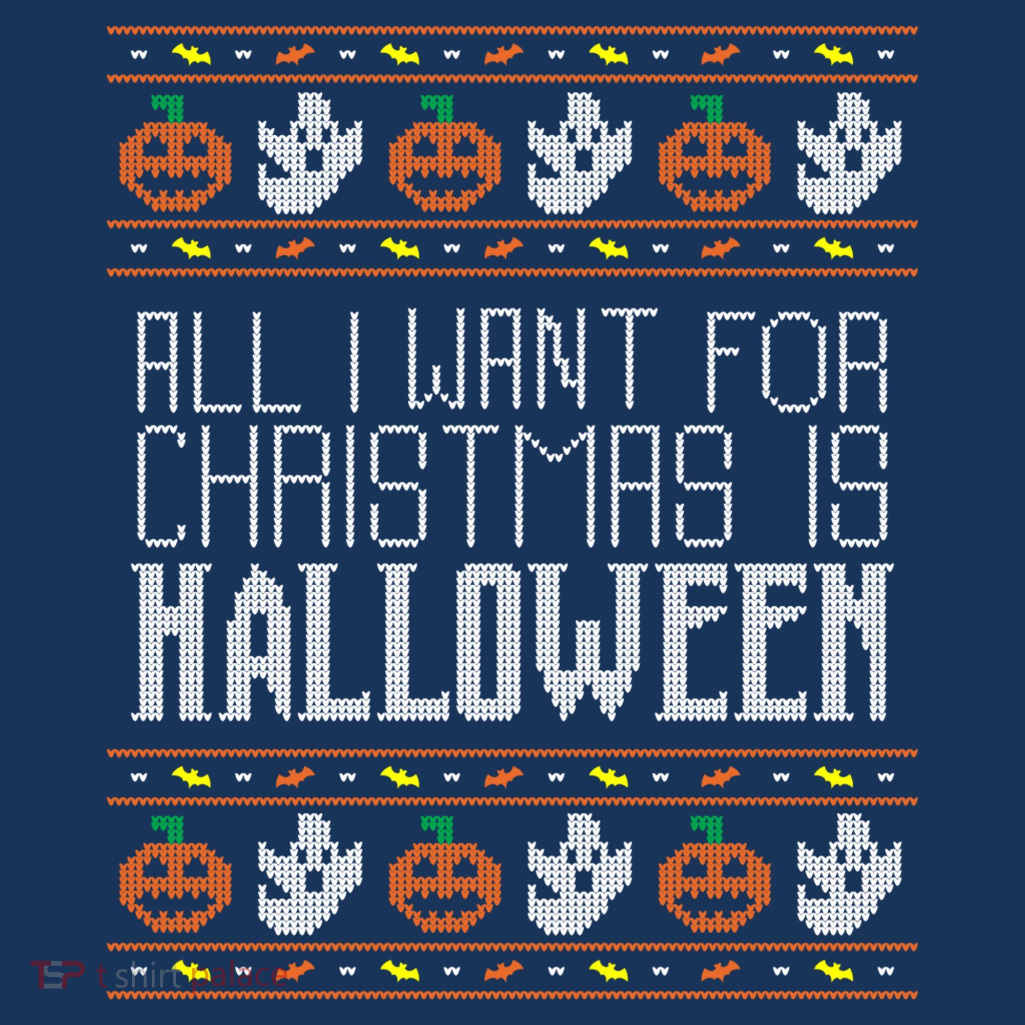 All I Want For Christmas Is Halloween Ugly Sweater Holiday Hoodie