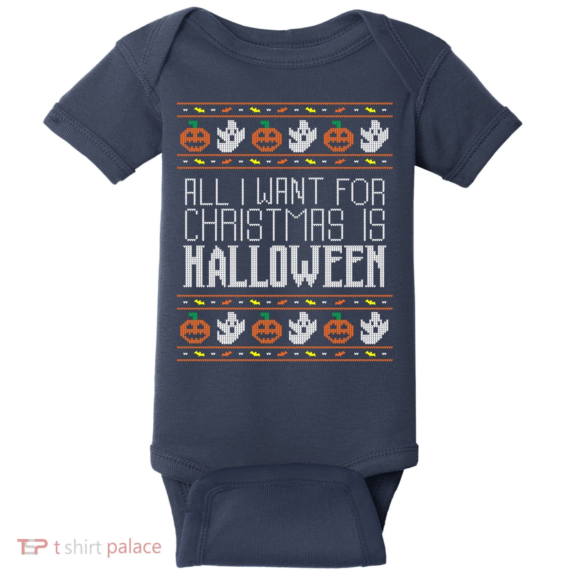 All I Want For Christmas Is Halloween Ugly Sweater Holiday Baby Bodysuit