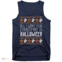 All I Want For Christmas Is Halloween Ugly Sweater Holiday Tank Top thumb 0