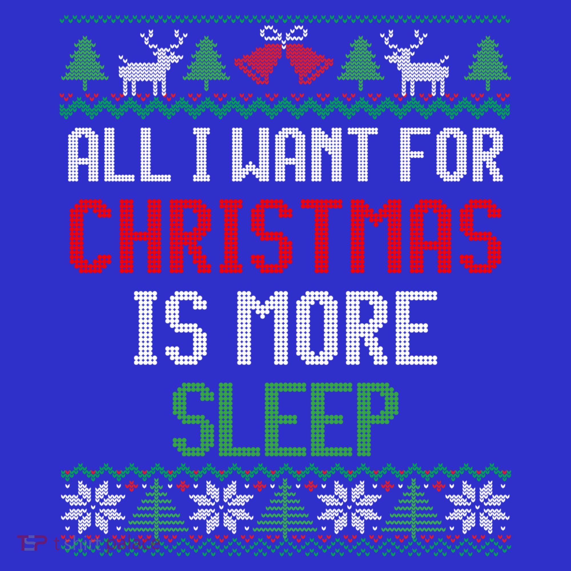 All I Want Is More Sleep New Twin Mom And Dad Ugly Christmas Meaningful Gift T-Shirt