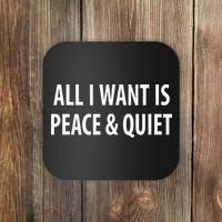 All I Want Is Peace & Quiet Coaster thumb 0
