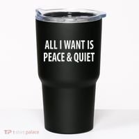 All I Want Is Peace & Quiet Tumbler thumb 0