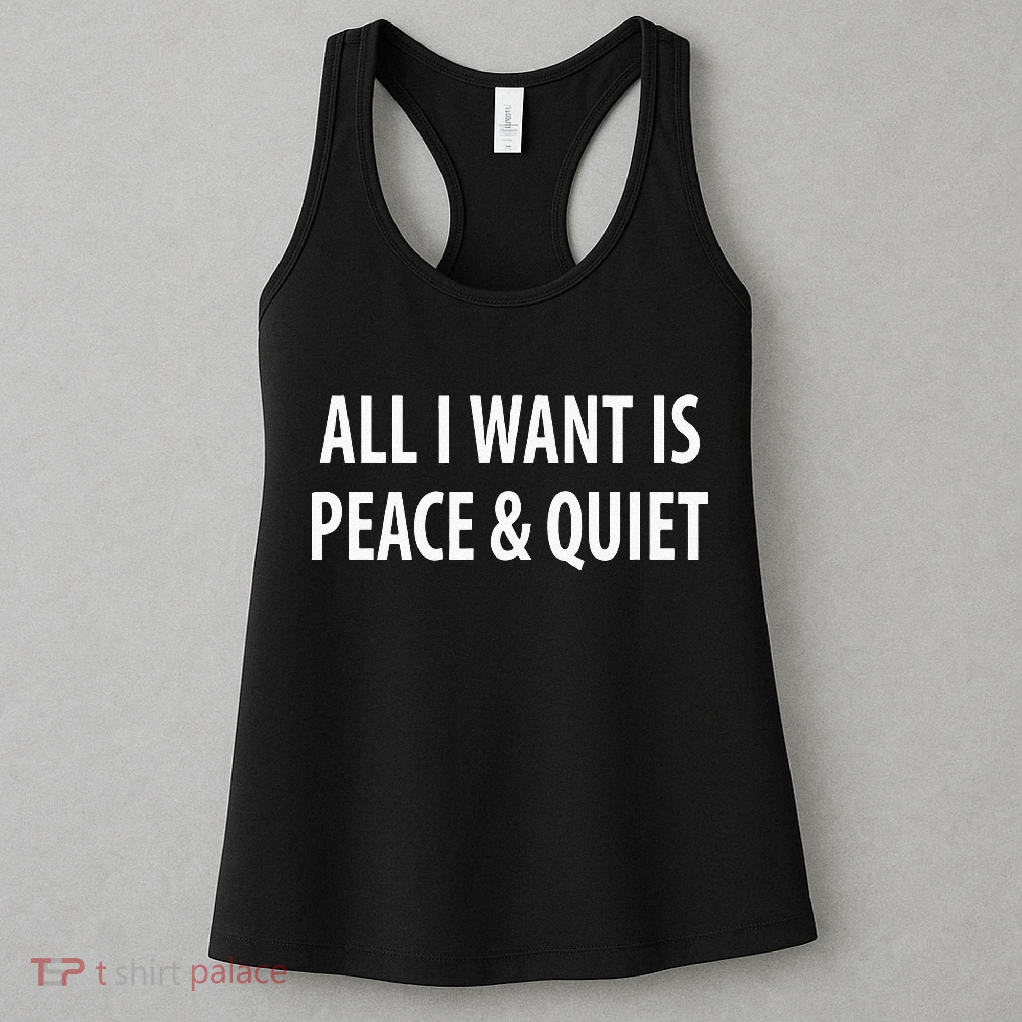 All I Want Is Peace & Quiet Women's Tank Top