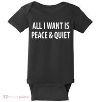 All I Want Is Peace & Quiet Baby Bodysuit thumb 0