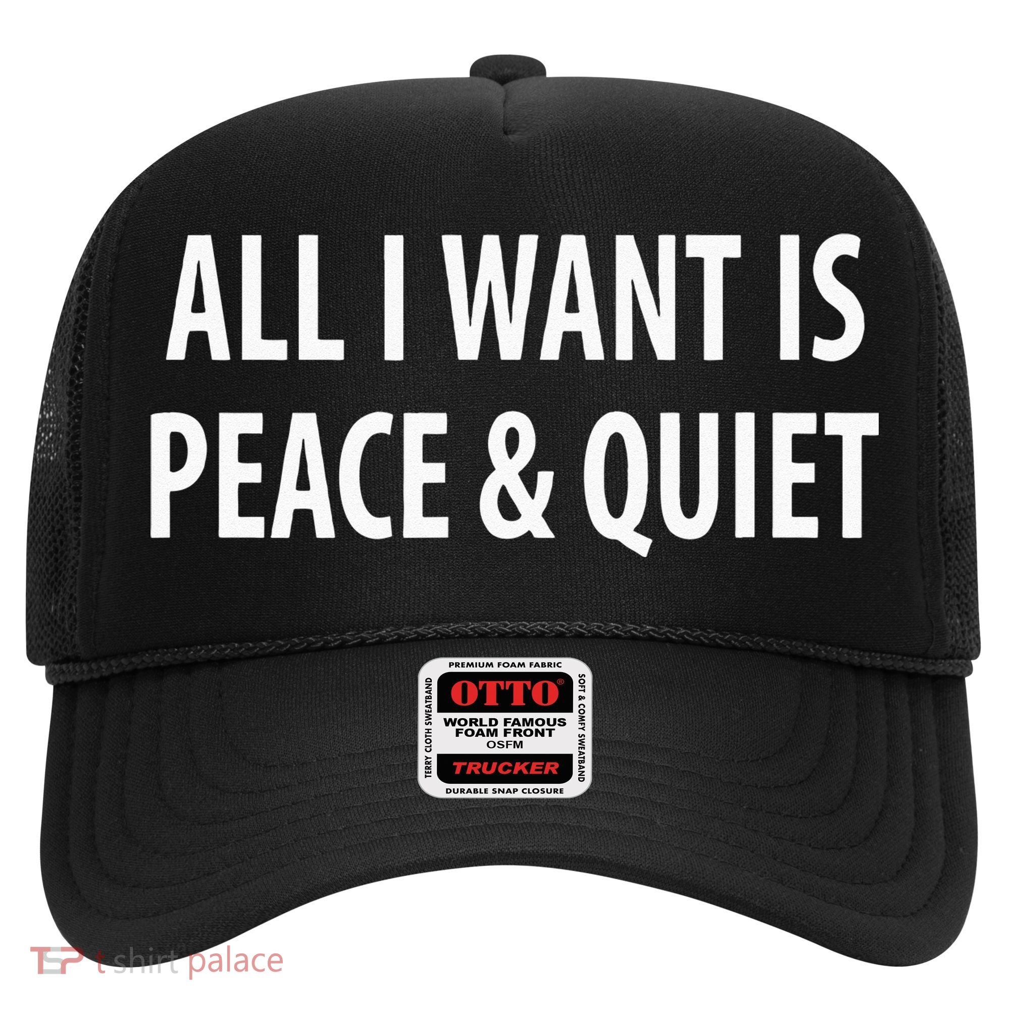 All I Want Is Peace & Quiet Hat