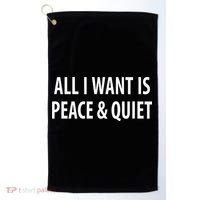 All I Want Is Peace & Quiet Golf Towel thumb 0