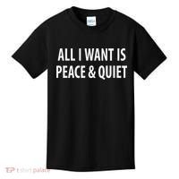 All I Want Is Peace & Quiet Kids T-Shirt thumb 0
