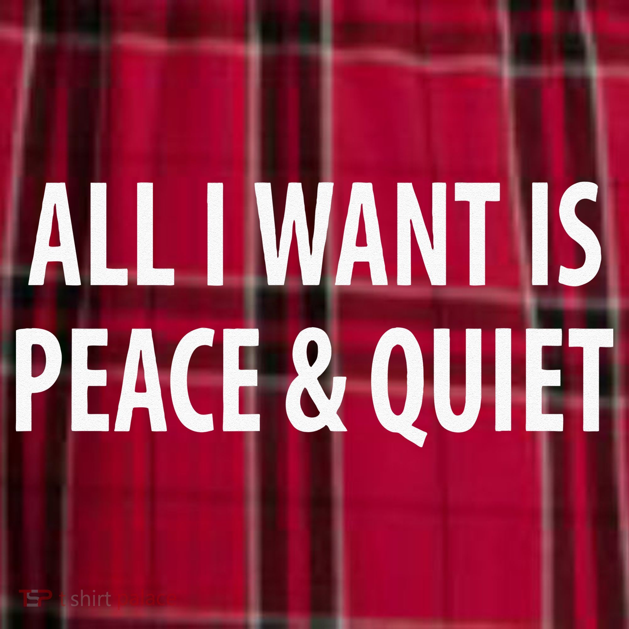 All I Want Is Peace & Quiet Men's Flannel Plaid Pajama Pants
