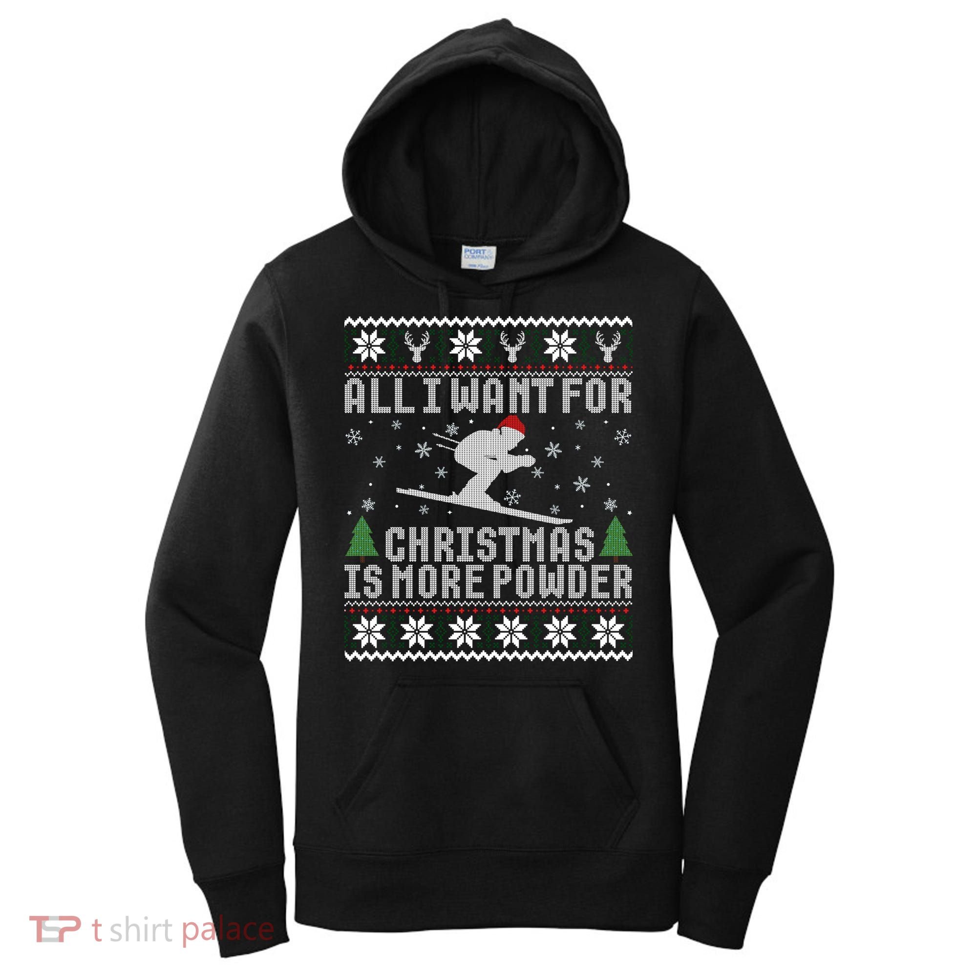 All I Want Is More Powder Ski Lover Skiing Ugly Christmas Gift Women's Hoodie