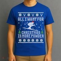 All I Want Is More Powder Ski Lover Skiing Ugly Christmas Gift T-Shirt thumb 3