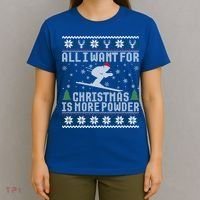All I Want Is More Powder Ski Lover Skiing Ugly Christmas Gift T-Shirt thumb 4