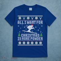 All I Want Is More Powder Ski Lover Skiing Ugly Christmas Gift T-Shirt thumb 5