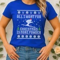 All I Want Is More Powder Ski Lover Skiing Ugly Christmas Gift Women's T-Shirt thumb 2