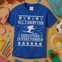 All I Want Is More Powder Ski Lover Skiing Ugly Christmas Gift Kids T-Shirt thumb 3