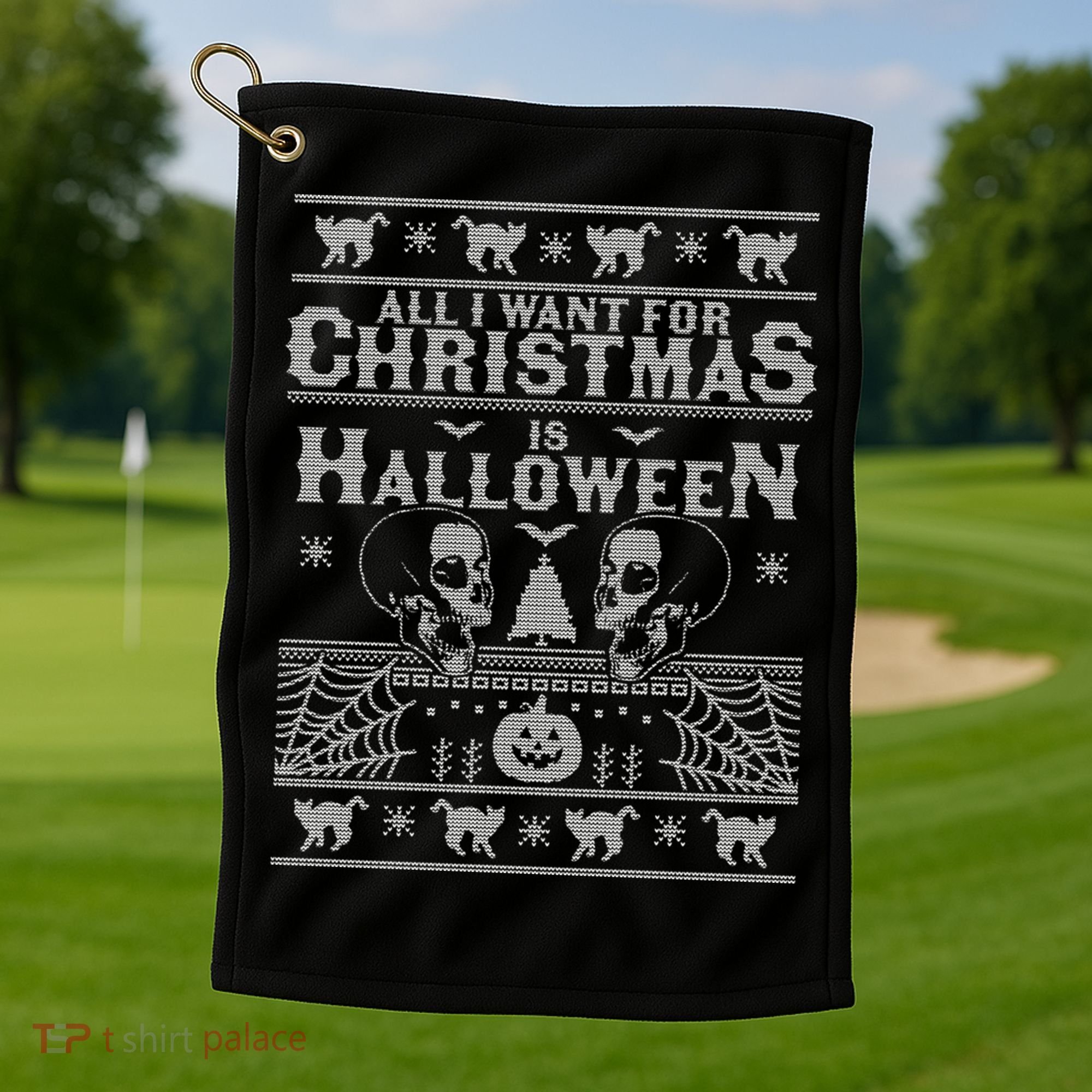 All I Want For Christmas Is Halloween Ugly Christmas Sweater Gift Golf Towel