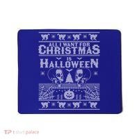 All I Want For Christmas Is Halloween Ugly Christmas Sweater Gift Mousepad thumb 0