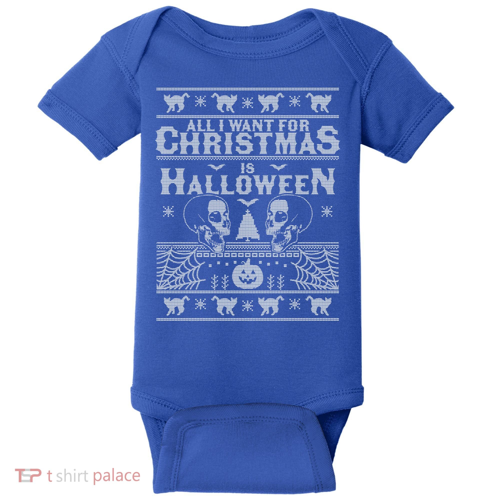 All I Want For Christmas Is Halloween Ugly Christmas Sweater Gift Baby Bodysuit