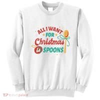 All I Want For Christmas Is Spoons Funny Sweatshirt thumb 0
