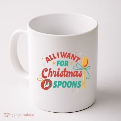 All I Want For Christmas Is Spoons Funny Coffee Mug