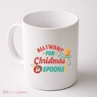 All I Want For Christmas Is Spoons Funny Coffee Mug thumb 0
