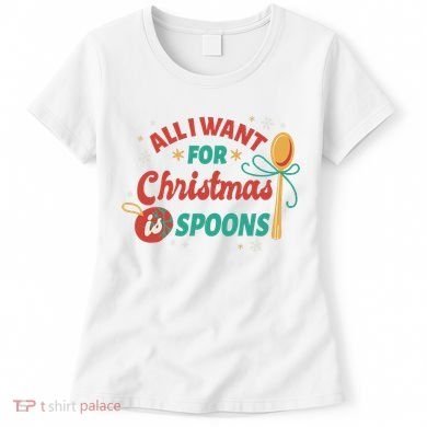 All I Want For Christmas Is Spoons Funny Women's T-Shirt