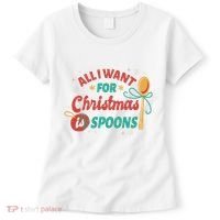 All I Want For Christmas Is Spoons Funny Women's T-Shirt thumb 0